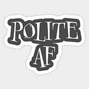 Polite AF Sticker
